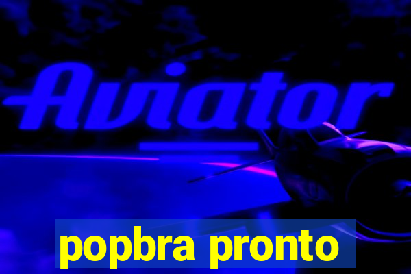 popbra pronto